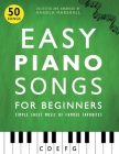Easy Piano Songs for Beginners: Simple Sheet Music of Famous Favorites By Angela Marshall Cover Image