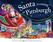 Santa Is Coming to Pittsburgh (Santa Is Coming...) By Steve Smallman, Robert Dunn (Illustrator) Cover Image