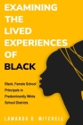 Examining the Lived Experiences of Black, Female School Principals By Lawanda D. Mitchell Cover Image