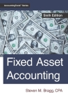 Fixed Asset Accounting: Sixth Edition By Steven M. Bragg Cover Image