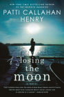 Losing the Moon By Patti Callahan Henry Cover Image