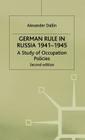 German Rule in Russia, 1941-1945 (Study in Occupation Politics) By Alexander Dallin Cover Image