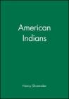 American Indians (Wiley Blackwell Readers in American Social and Cultural Hist) By Nancy Shoemaker (Editor) Cover Image