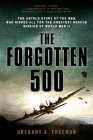 The Forgotten 500: The Untold Story of the Men Who Risked All for the Greatest Rescue Mission of World War II Cover Image