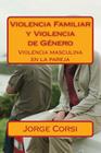 Violencia Familiar y Violencia de Genero: Violencia masculina en la pareja By Jorge Corsi Cover Image