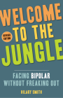 Welcome to the Jungle, Revised Edition: Facing Bipolar Without Freaking Out Cover Image