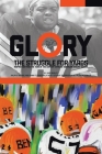Glory, The Struggle For Yards: Inspiration from Turn of the Century African-American Unsung Heroes Cover Image