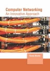 Computer Networking: An Innovative Approach By Henry Martin (Editor) Cover Image