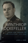 Winthrop Rockefeller: From New Yorker to Arkansawyer, 1912-1956 By John A. Kirk Cover Image