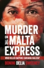 Murder on The Malta Express: Who killed Daphne Caruana Galizia? By Carlo Bonini, Manuel Delia, John Sweeney Cover Image