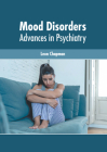 Mood Disorders: Advances in Psychiatry By Leon Chapman (Editor) Cover Image