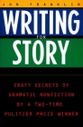 Writing for Story: Craft Secrets of Dramatic Nonfiction (Reference) By Jon Franklin Cover Image