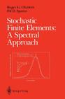 Stochastic Finite Elements: A Spectral Approach By Roger G. Ghanem, Pol D. Spanos Cover Image