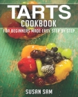 Tarts Cookbook: Book 2, for Beginners Made Easy Step by Step By Susan Sam Cover Image