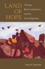 Land of Hope: Chicago, Black Southerners, and the Great Migration By James R. Grossman Cover Image