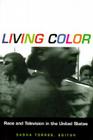 Living Color: Race and Television in the United States (Console-Ing Passions) By Sasha Torres (Editor) Cover Image