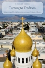 Turning to Tradition: Converts and the Making of an American Orthodox Church By D. Oliver Herbel Cover Image