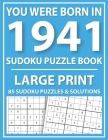 Large Print Sudoku Puzzle Book: You Were Born In 1941: A Special Easy To Read Sudoku Puzzles For Adults Large Print (Easy to Read Sudoku Puzzles for S By E. W. Mary Pzl Cover Image