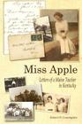 Miss Apple: Letters of a Maine Teacher in Kentucky By Eleanor W. Cunningham Cover Image