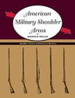 American Military Shoulder Arms, Volume I: Colonial and Revolutionary War Arms By George D. Moller Cover Image