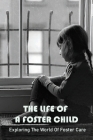The Life Of A Foster Child: Exploring The World Of Foster Care: Child Living In Foster Care Story Cover Image