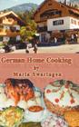 German Home Cooking By Maria Swaringen Cover Image
