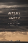 Beneath the Shadow: Legacy and Longing in the Antarctic Cover Image