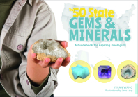 The 50 State Gems and Minerals: A Guidebook for Aspiring Geologists By Yinan Wang, Jane Levy (Illustrator) Cover Image