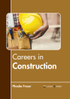 Careers in Construction By Phoebe Fraser (Editor) Cover Image