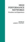High Performance Networks: Frontiers and Experience By Ahmed N. Tantawy (Editor) Cover Image