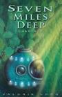 Seven Miles Deep: - Chantrea - By Valorie Lord Cover Image