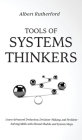 Tools of Systems Thinkers: Learn Advanced Deduction, Decision-Making, and Problem-Solving Skills with Mental Models and System Maps. By Albert Rutherford Cover Image