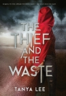 The Thief and the Waste By Tanya Lee Cover Image