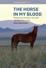 The Horse in My Blood: Multispecies Kinship in the Altai and Saian Mountains (Interspecies Encounters #4) By Victoria Soyan Peemot Cover Image