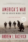 America's War for the Greater Middle East: A Military History Cover Image