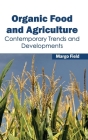 Organic Food and Agriculture: Contemporary Trends and Developments By Margo Field (Editor) Cover Image