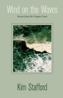 Wind on the Waves: Stories from the Oregon Coast By Kim Stafford Cover Image