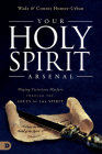 Your Holy Spirit Arsenal: Waging Victorious Warfare Through the Gifts of the Spirit Cover Image