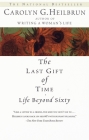 The Last Gift of Time: Life Beyond Sixty By Carolyn G. Heilbrun Cover Image