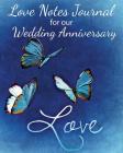 Loves Notes Journal for our Wedding Anniversary: A Wedding Anniversary Journal (Full Color) (Love Notes Journal #1) By Ayesha Hilton Cover Image