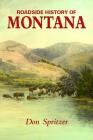Roadside History of Montana By Spritzer Don Cover Image