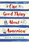 One Good Thing about America By Ruth Freeman, Kathrin Honesta (Illustrator) Cover Image