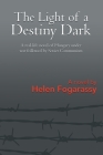 The Light of a Destiny Dark: A real-life novel of Hungary under war followed by Soviet Communism By Helen Fogarassy Cover Image
