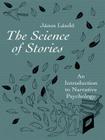 The Science of Stories: An Introduction to Narrative Psychology By János László Cover Image