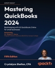 Mastering QuickBooks 2024 - Fifth Edition: Bookkeeping with US QuickBooks Online for small businesses By Crystalynn Shelton Cover Image