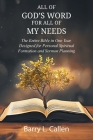 All of GOD'S WORD For All of MY NEEDS: The Entire Bible in One Year, Designed for Personal Spiritual Formation and Sermon Planning: The Entire Bible i Cover Image