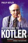 According to Kotler: The World's Foremost Authority on Marketing Answers Your Questions Cover Image