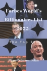 Forbes World's Billionaires List 2022: The Top 200 By Chase Peterson-Dolan Cover Image