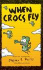 When Crocs Fly: A Pearls Before Swine Collection (Pearls Before Swine Kids #4) Cover Image