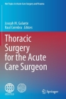 Thoracic Surgery for the Acute Care Surgeon (Hot Topics in Acute Care Surgery and Trauma) Cover Image